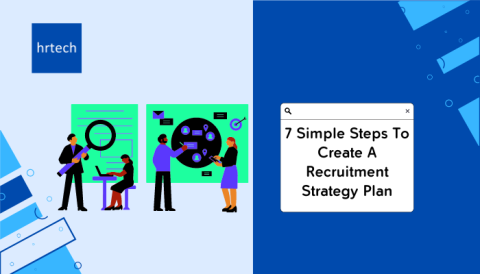 7 Simple Steps To Create A Recruitment Strategy Plan