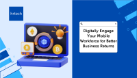 Digitally Engage Your Mobile Workforce for Better Business Returns