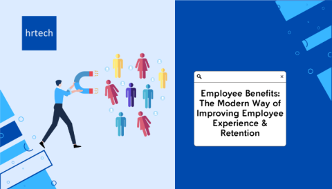 Employee Benefits-The Modern Way of Improving Employee Experience & Retention