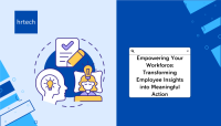 Empowering Your Workforce: Transforming Employee Insights into Meaningful Action