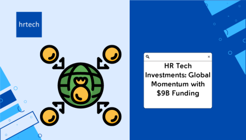 HR Tech Investments-Global Momentum with $9B Funding