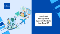 How Travel Management System Extends to Your Busy HR