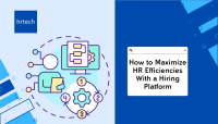 How to Maximize HR Efficiencies With a Hiring Platform