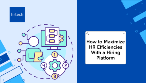 How to Maximize HR Efficiencies With a Hiring Platform