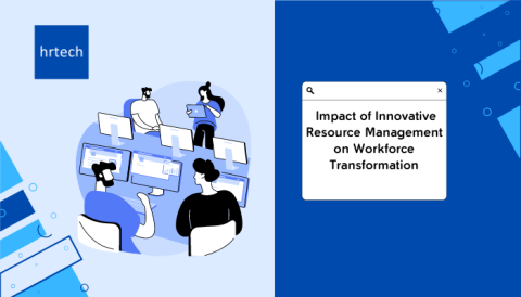 Impact Of Innovative Resource Management On Workforce Transformation