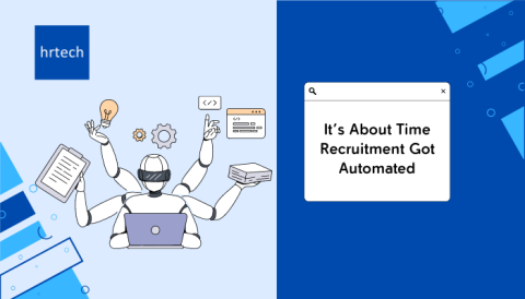 It’s About Time Recruitment Got Automated