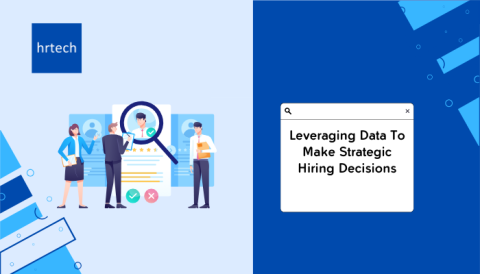 Leveraging Data To Make Strategic Hiring Decisions