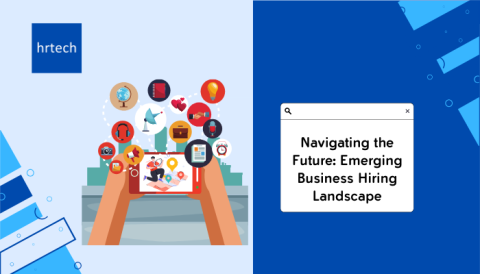 Navigating the Future-Emerging Business Hiring Landscape