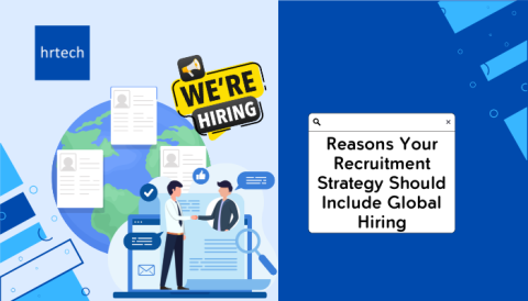 Reasons Your Recruitment Strategy Should Include Global Hiring