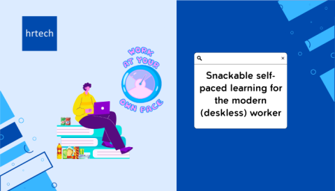 Snackable self-paced learning for the modern (deskless) worker