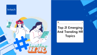 Top 21 Emerging And Trending HR Topics