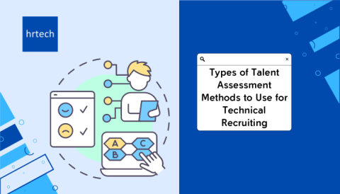 Types of Talent Assessment Methods to Use for Technical Recruiting