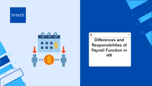 Differences and Responsibilities of Payroll Function in HR - hrtech blogs