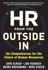 HR from the Outside In: Six Competencies for the Future of Human Resources by Dave Ulrich, Jon Younger, Wayne Brockbank, and Mike Ulrich