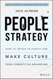 People Strategy: How to Invest in People and Make Culture Your Competitive Advantage by Jack Altman