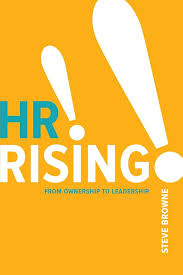 10. HR Rising!! From Ownership to Leadership by Steve Browne