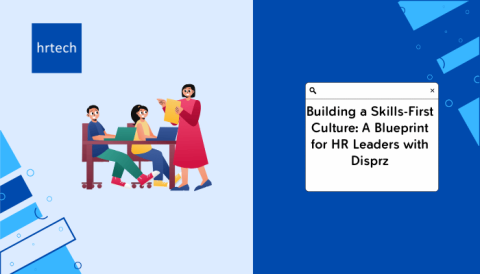 Building a Skills-First Culture: A Blueprint for HR Leaders with Disprz